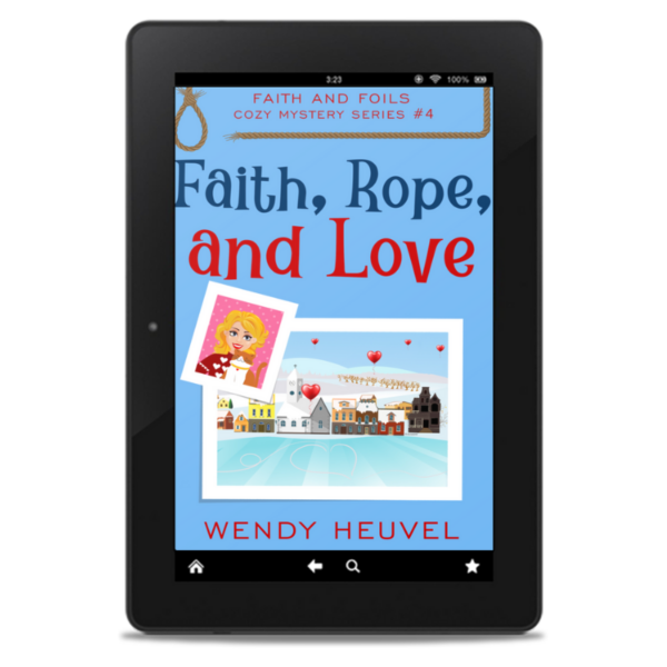 Faith, Rope, and Love: Faith and Foils Cozy Mystery Series Book #4